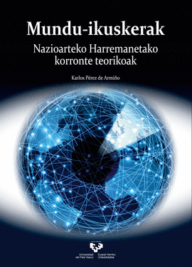 MUNDU-IKUSKERAK. NAZIOARTEKO HARREMANETAKO KORRONTE TEORIKOAK