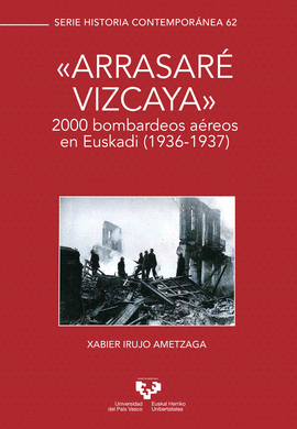 ARRASAR VIZCAYA. 2000 BOMBARDEOS AREOS EN EUSKADI (1936-1937)