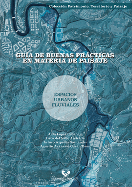 GUA DE BUENAS PRCTICAS EN MATERIA DE PAISAJE. ESPACIOS URBANOS FLUVIALES