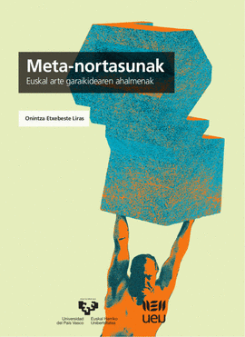 META-NORTASUNAK. EUSKAL ARTE GARAIKIDEAREN AHALMENAK