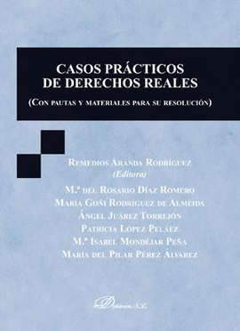 CASOS PRCTICOS DE DERECHOS REALES (CON PAUTAS Y MATERIALES PARA SU RESOLUCIN)