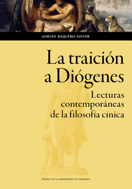 LA TRAICIN A DIGENES. LECTURAS CONTEMPORNEAS DE LA FILOSOFA