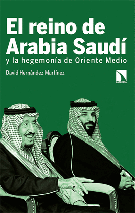 EL REINO DE ARABIA SAUD Y LA HEGEMONA DE ORIENTE MEDIO