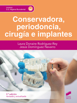 CONSERVADORA, PERIODONCIA, CIRUGA E IMPLANTES (SEGUNDA EDICIN REVISADA Y ACTUA