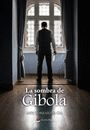 LA SOMBRA DE GIBOLA