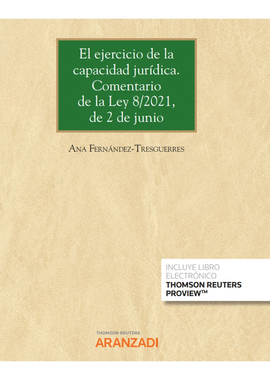 EL EJERCICIO DE LA CAPACIDAD JURDICA. COMENTARIO DE LA LEY 8/2021, DE 2 DE JUNI