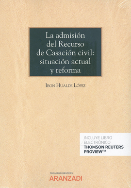 LA ADMISIN DEL RECURSO DE CASACIN CIVIL: SITUACIN ACTUAL Y REFORMA (PAPEL + E