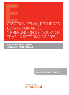 CASACI�N PENAL, RECURSOS EXTRAORDINARIOS Y PRESUNCI�N DE INOCENCIA TRAS LA REFOR