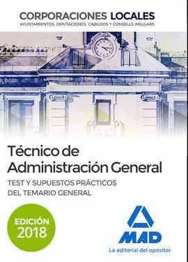 T�CNICO  DE ADMINISTRACI�N GENERAL DE CORPORACIONES LOCALES. TEST Y SUPUESTOS PR