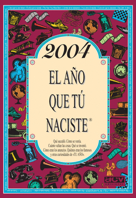 2004 EL A�O QUE TU NACISTE