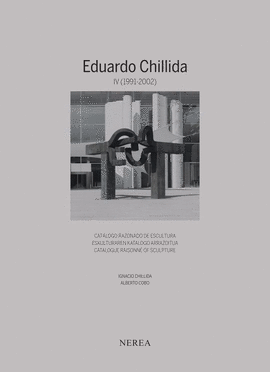EDUARDO CHILLIDA IV - CATALOGO RAZONADO DE ESCULTURA 1991-2002
