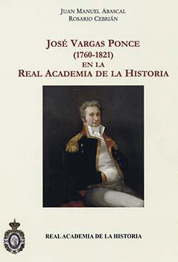 JOS VARGAS PONCE (1760-1821) EN LA REAL ACADEMIA DE LA HISTORIA