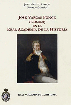 JOS� VARGAS PONCE (1760-1821) EN LA REAL ACADEMIA DE LA HISTORIA