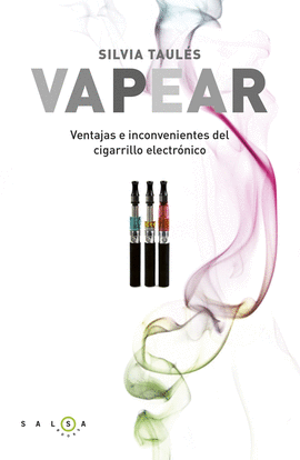 VAPEAR. VENTAJAS E INCONVENIENTES DEL CIGARRILLO ELECTR�NICO