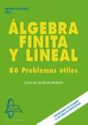 ALGEBRA FINITA Y LINEAL. 86 PROBLEMAS UTILES
