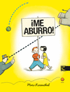 �ME ABURRO!