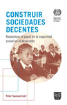CONSTRUIR SOCIEDADES DECENTES. REPLANTEAR EL PAPEL DE LA SEGURIDAD SOCIAL EN EL