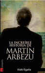 LA INCREIBLE HISTORIA DE MARTIN ARBEZU