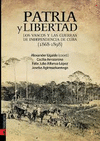 PATRIA Y LIBERTAD -LOS VASCOS Y LAS GUERRAS DE INDEPENDENCIA EN CUBA 1868-1898