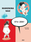 MARIZIKINA NAIZ, ETA ZER?