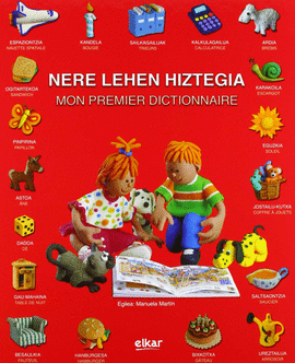 NERE LEHEN HIZTEGIA = MON PREMIER DICTIONNAIRE