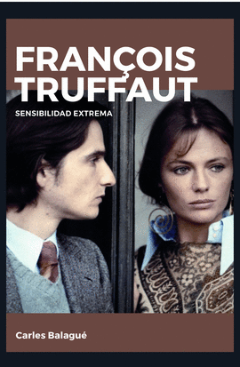 FRAN�OIS TRUFFAUT. SENSIBILIDAD EXTREMA