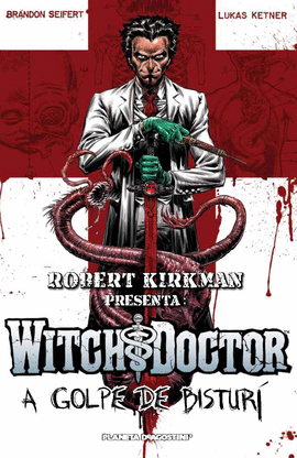 ROBERT KIRKMAN PRESENTA: WITCH DOCTOR - A GOLPE DE BISTURÍ