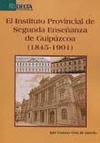 INSTITUTO PROVINCIAL DE SEGUNDA ENSEANZA DE GUIPUZCOA 1845-1901