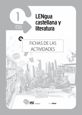 EKI DBH 1. LENGUA CASTELLANA Y LITERATURA 1. FICHAS DE LAS ACTIVIDADES