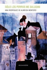 S�LO LOS PERROS ME SALUDAN