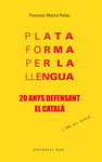 PLATAFORMA PER LA LLENGUA. 20 ANYS DEFENSANT EL CATAL