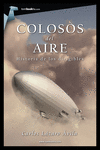 COLOSOS DEL AIRE.HISTORIA DE LOS DIRIGIBLES