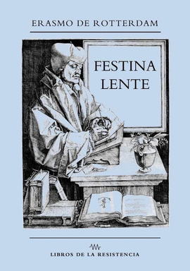 FESTINA LENTE (APRESRATE DESPACIO)