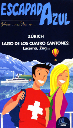 ZURICH Y LAGO DE LOS CUATRO CANTONES -ESCAPADA AZUL
