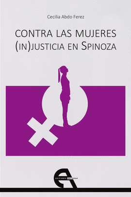 CONTRA LAS MUJERES. (IN) JUSTICIA EN SPINOZA