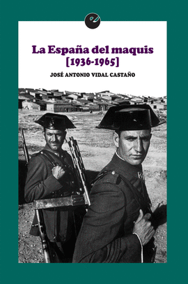 LA ESPAÑA DEL MAQUIS (1936-1965)