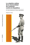 REBELIN MILITAR DE LA GENERALIDAD DE CATALUA CONTRA LA REPBLICA, LA