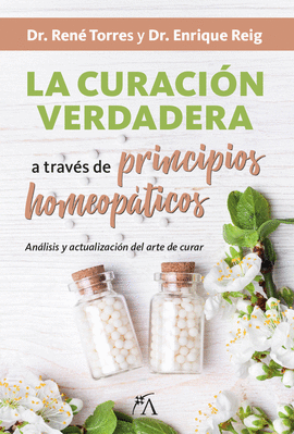 CURACIN VERDADERA A TRAVS DE PRINCIPIOS HOMEOPTICOS, LA