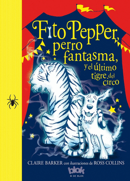 FITO PEPPER PERRO FANTASMA Y EL ULTIMO TIGRE DEL CIRCO