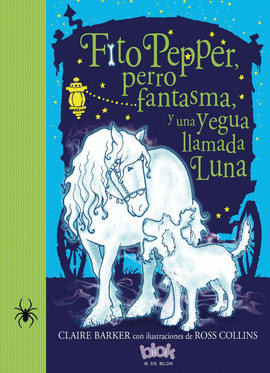 FITO PEPPER PERRO FANTASMA Y UNA YEGUA LLAMADA LUNA