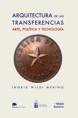 ARQUITECTURA DE LAS TRANSFERENCIAS: ARTE, POLTICA Y TECNOLOGA