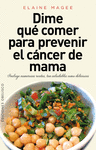 DIME QU� COMER PARA PREVENIR EL C�NCER DE MAMA