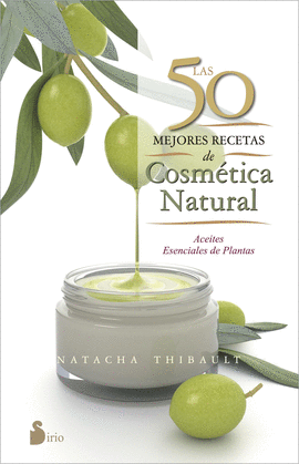 LAS 50 MEJORES RECETAS DE COSM�TICA NATURAL