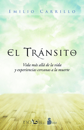 EL TRANSITO: VIDA MAS ALLA DE LA VIDA Y EXPERIENCIAS CERCANAS A L