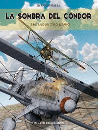 LA SOMBRA DEL CONDOR. 1936: BAJO UN CIELO ESPAOL