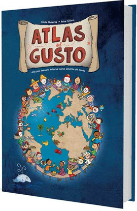 ATLAS DEL GUSTO. ALIMENTOS DEL MUNDO