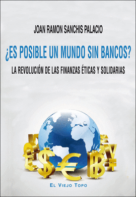 �ES POSIBLE UN MUNDO SIN BANCOS?