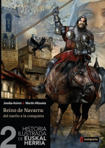HISTORIA ILUSTRADA DE EUSKAL HERRIA 2. REINO DE NAVARRA, DEL SUEO A LA CONQUIST