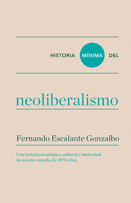 HISTORIA MNIMA DEL NEOLIBERALISMO