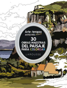 ARTE-TERAPIA 30 OBRAS MAESTRAS DEL PAISAJE PARA COLOREAR